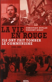 La Vie En Rouge : Ils Ont Fait Tomber Le Communisme, 1944-1989