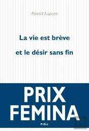 La Vie Est Brève Et Le Désir Sans Fin