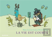 La Vie Est Courte : Intégrale Tomes 1 À 3