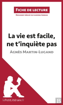 Bertrand.pt - La Vie Est Facile, Ne T'Inquiète Pas D'Agnès Martin-Lugand (Fiche De Lecture)