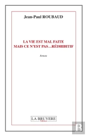 La Vie Est Mal Faite Mais Ce N'Est Pas...Redhibitif