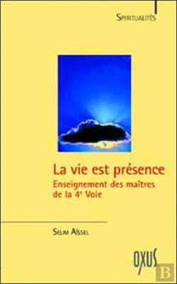 Bertrand.pt - La Vie Est Presence ; Enseignement Des Maitres De La 4e Voie