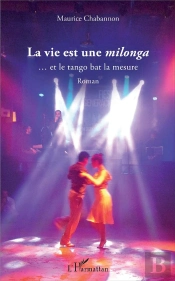 La Vie Est Une Milonga... Et Le Tango Bat La Mesure