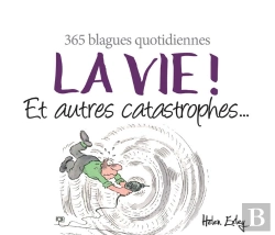 Bertrand.pt - La Vie ! Et Autres Catastrophes... ; 365 Blagues Quotidiennes