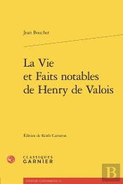 La Vie Et Faits Notables De Henry De Valois