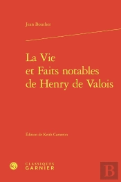 La Vie Et Faits Notables De Henry De Valois