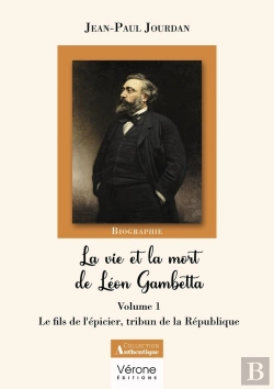 Bertrand.pt - La Vie Et La Mort De Léon Gambetta Tome 1 : Le Fils De L'Épicier, Tribun De La République