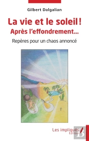 La Vie Et Le Soleil ! Apres L'Effondrement  - Reperes Pour Un Chaos Annonce