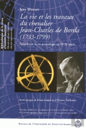 La Vie Et Les Travaux Du Chevalier Jean-Charles De Borda (1733-1799) ; Épisodes De La Vie Scientifique Au Xviiieme Siècle