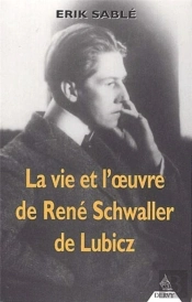 La Vie Et L'Oeuvre De René Schwaller De Lubicz
