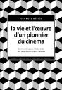 La Vie Et Oeuvre D'Un Pionnier Du Cinéma
