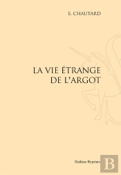 La Vie Étrange De L'Argot