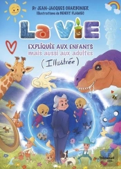 La Vie Expliquee Aux Enfants (Illustree)