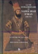 La Vie Extraordinaire De Nader Shah D'Iran (1688-1747 - Le Mythe Du Sauveur