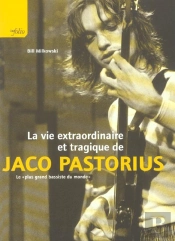La Vie Extraordinaire Et Tragique De Jaco Pastorius