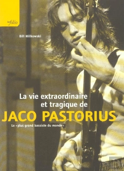 Bertrand.pt - La Vie Extraordinaire Et Tragique De Jaco Pastorius