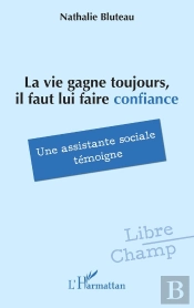 La Vie Gagne Toujours, Il Faut Lui Faire Confiance : Une Assistante Sociale Témoigne