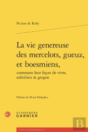 La Vie Genereuse Des Mercelots, Gueuz, Et Boesmiens, Contenans Leur Façon De Vivre, Subtilitez & Gergon