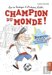 La Vie Héroïque D'Antoine Lebic ; Champion Du Monde !
