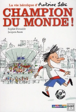 Bertrand.pt - La Vie Heroïque D'Antoine Lebic T.3 ; Champion Du Monde !