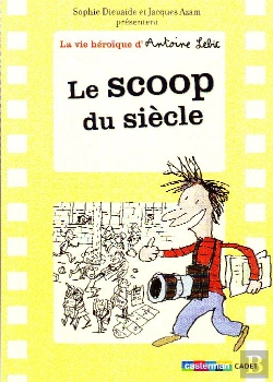 Bertrand.pt - La Vie Héroïque D'Antoine Lebic Tome 2 ; Le Scoop Du Siècle