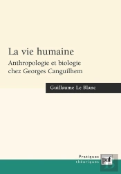 La Vie Humaine ; Anthropologie Et Biologie Chez Georges Canguilhem