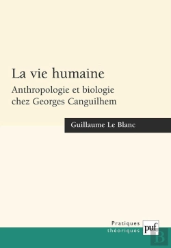 Bertrand.pt - La Vie Humaine ; Anthropologie Et Biologie Chez Georges Canguilhem