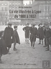 La Vie Illustree A Lyon De 1900 A 1935