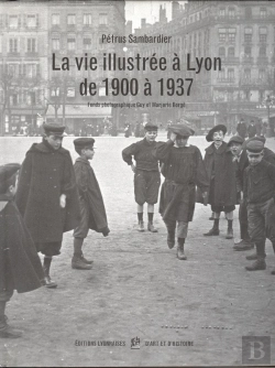 Bertrand.pt - La Vie Illustree A Lyon De 1900 A 1935