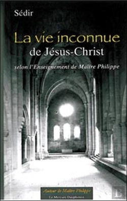 Bertrand.pt - La Vie Inconnue De Jésus-Christ Selon L'Enseignement De Maître Philippe