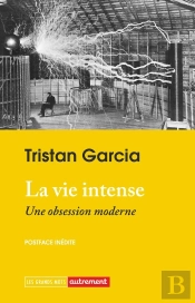La Vie Intense : Une Obsession Moderne