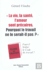 La Vie, La Santé, L'Amour Sont Précaires... Pourquoi Le Travail Ne Le Serait-Il Pas ?