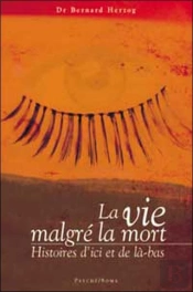 La Vie Malgre La Mort ; Histoires D'Ici Et De La Bas