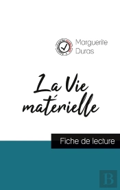La Vie Matérielle De Marguerite Duras (Fiche De Lecture Et Analyse Complète De L'Oeuvre)