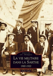 La Vie Militaire Dans La Sarthe 1900-1920