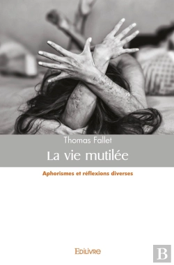 Bertrand.pt - La Vie Mutilée : Aphorismes Et Réflexions Diverses