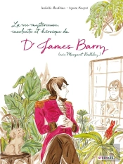 La Vie Mystérieuse, Insolente Et Héroïque Du Dr James Barry