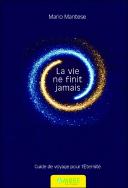 La Vie Ne Finit Jamais - Guide De Voyage Pour L'Eternite