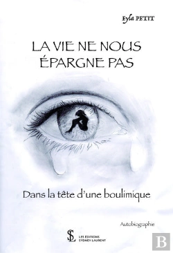 Bertrand.pt - La Vie Ne Nous Epargne Pas - Dans La Tete D Une Boulimique