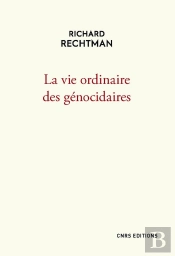 La Vie Ordinaire Des Génocidaires