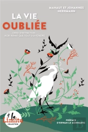 La Vie Oubliée ; Crise D'Extinction : Agir Avant Que Tout S'Effondre