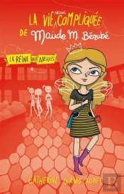 La Vie Pas Si Compliquée De Léa O. T.1 ; La Vie Moins Compliquée De Maude Berube