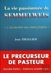 La Vie Passionnee De Semmelweis