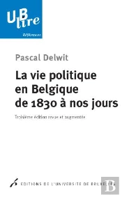 La Vie Politique En Belgique De 1830 A Nos Jours. 3 Edition Revue Et Augmentee