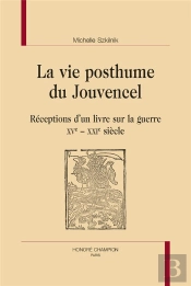 La Vie Posthume Du Jouvencel : Réceptions D'Un Livre Sur La Guerre Xve-Xxie Siècle