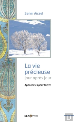 Bertrand.pt - La Vie Précieuse Jour Après Jour ; Aphorismes Pour L'Hiver