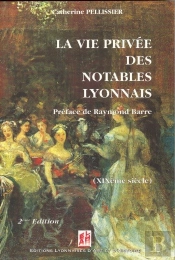 La Vie Privee Des Notables Lyonnais Au Xix Siecle