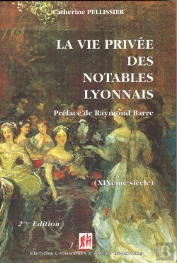 Bertrand.pt - La Vie Privee Des Notables Lyonnais Au Xix Siecle