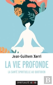 La Vie Profonde : La Santé Spirituelle Au Quotidien