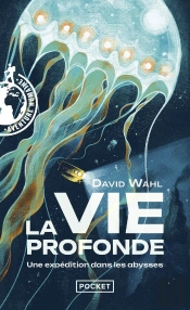 La Vie Profonde : Une Expédition Dans Les Abysses